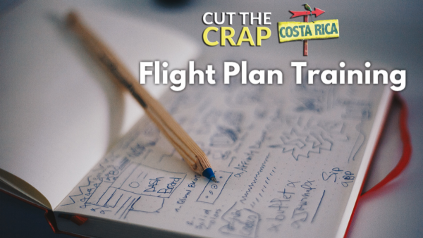 Cut The Crap & Move To Costa Rica Flight Plan Training